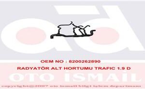 RADYATÖR ALT HORTUMU RENAULT TRAFIC 01 06 OPEL VİVARO 01 06 1.9 D